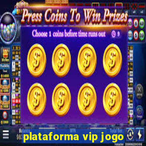 plataforma vip jogo